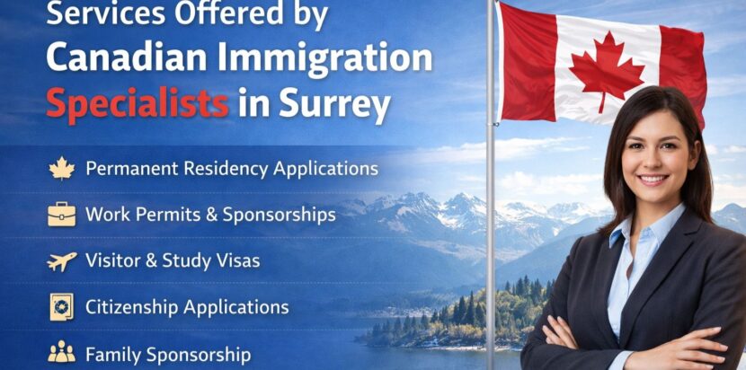 Services Offered by Canadian Immigration Specialists in Surrey